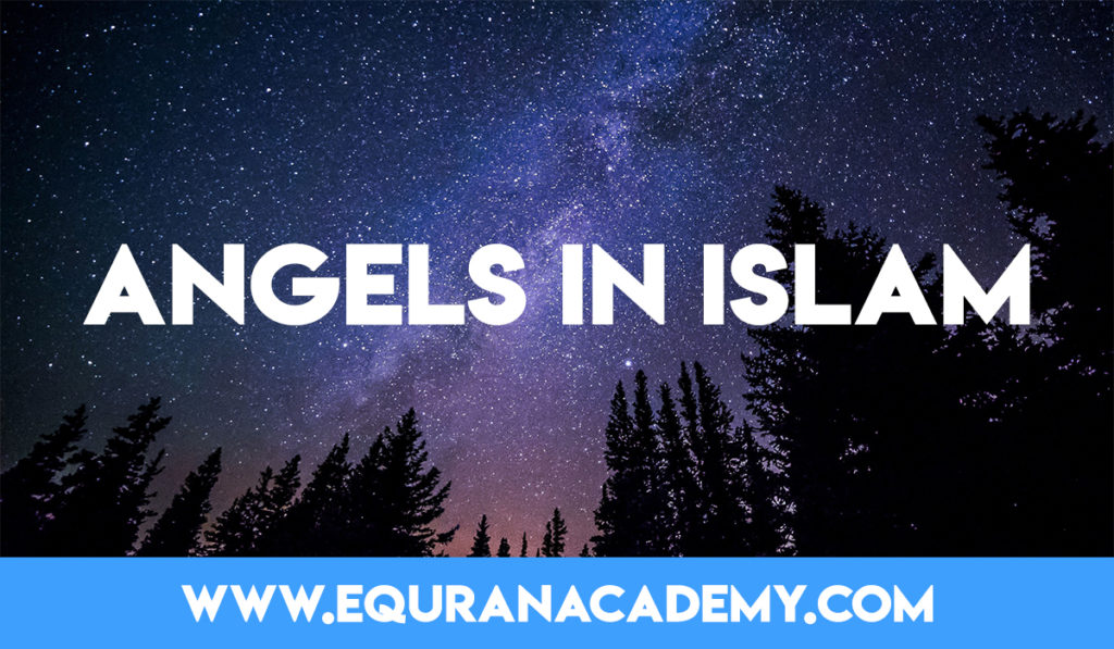 Nature of Angels and their duties according to Islam