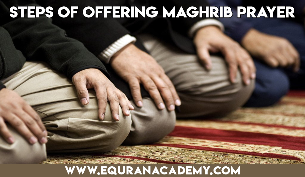 Steps of offering Maghrib Namaz / Salat