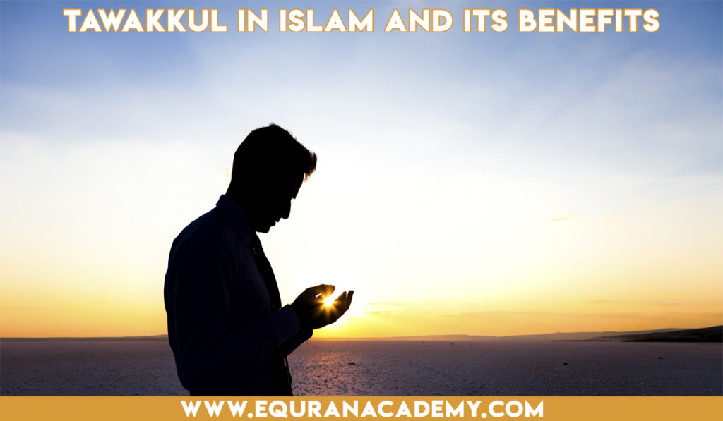 Tawakkul in Islam and its benefits