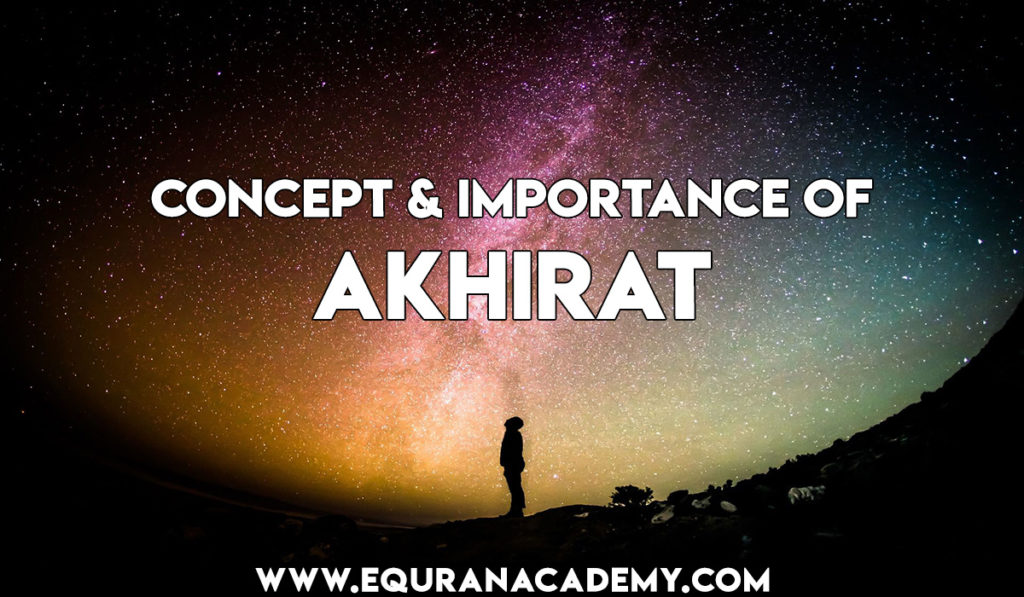 Akhirat - Concept and Importance of Belief in Akhirat - eQuranAcademy