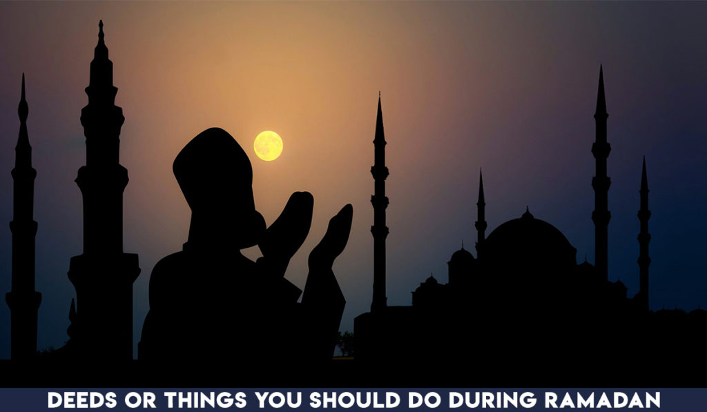 Deeds or Things you should do during Ramadan
