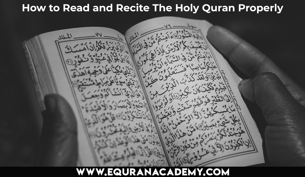 How to Read and Recite The Holy Quran Properly