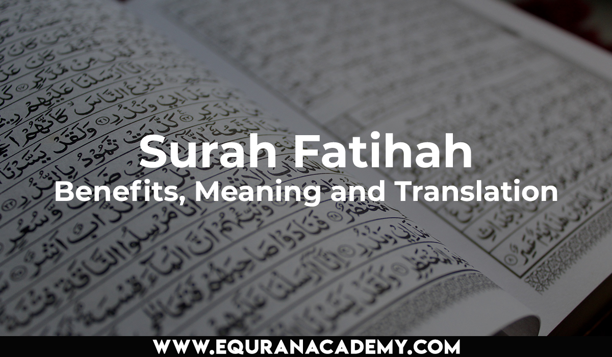 Surah Fatihah – Benefits, Meaning and Translation